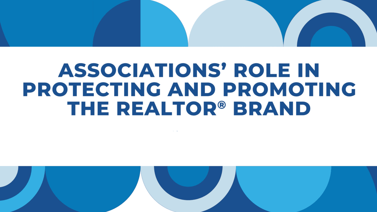 Associations' Role in Protecting and Promoting the REALTOR® Brand