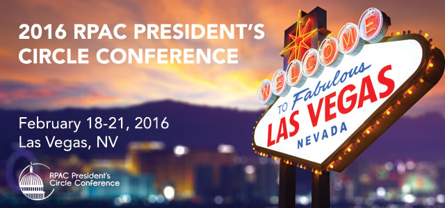 2016 RPAC President's Circle Conference 2016 RPAC President's Circle Conference February 18-21, 2016 in Las Vegas, NV