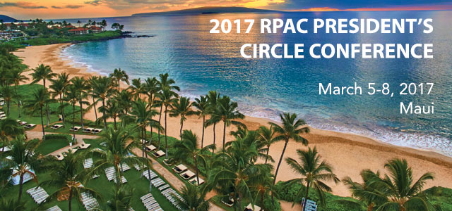 2017 RPAC President’s Circle Conference RPAC President’s Circle Conference, March 5-8 2017, Maui