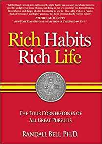 Rich habits rich life the four cornerstones of all great pursuits by Randall Bell